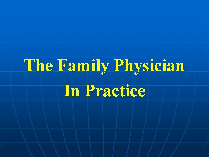 The Family Physician In Practice 