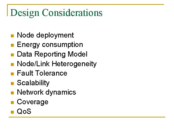 Design Considerations n n n n n Node deployment Energy consumption Data Reporting Model