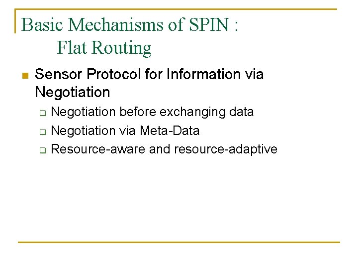 Basic Mechanisms of SPIN : Flat Routing n Sensor Protocol for Information via Negotiation