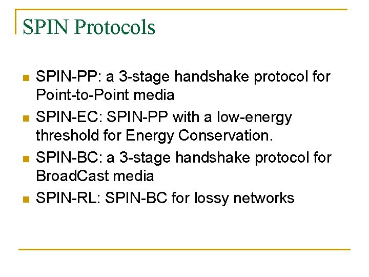 SPIN Protocols n n SPIN-PP: a 3 -stage handshake protocol for Point-to-Point media SPIN-EC: