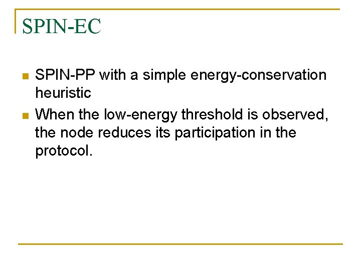 SPIN-EC n n SPIN-PP with a simple energy-conservation heuristic When the low-energy threshold is