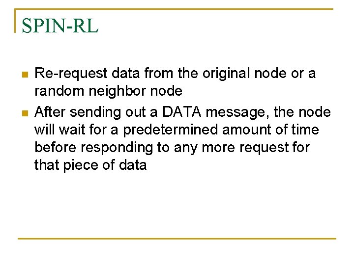 SPIN-RL n n Re-request data from the original node or a random neighbor node