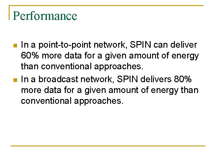 Performance n n In a point-to-point network, SPIN can deliver 60% more data for