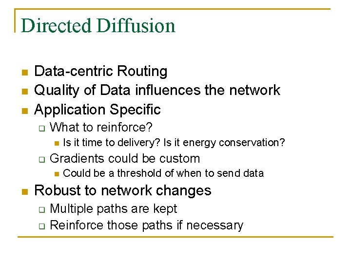 Directed Diffusion n Data-centric Routing Quality of Data influences the network Application Specific q
