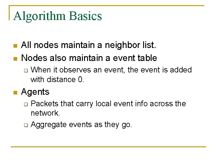 Algorithm Basics n n All nodes maintain a neighbor list. Nodes also maintain a