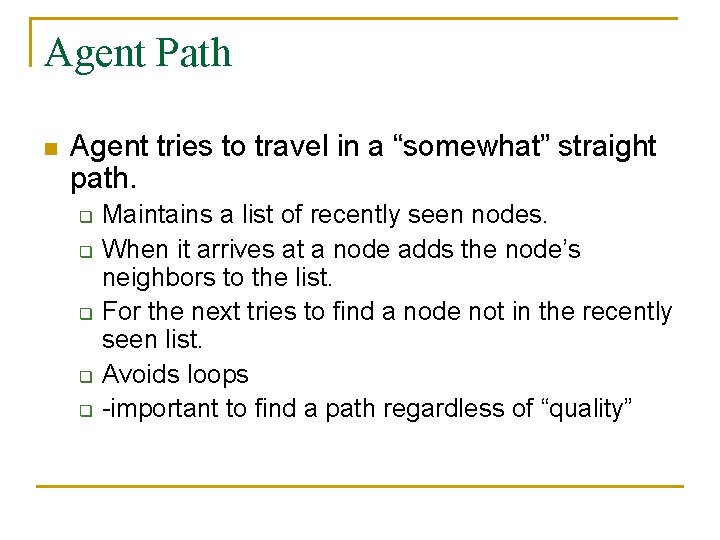 Agent Path n Agent tries to travel in a “somewhat” straight path. q q