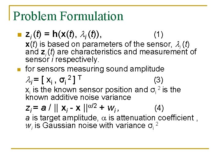 Problem Formulation n n zi (t) = h(x(t), i (t)), (1) x(t) is based
