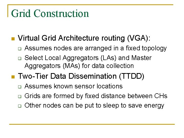 Grid Construction n Virtual Grid Architecture routing (VGA): q q n Assumes nodes are