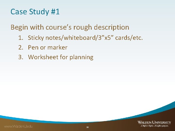 Case Study #1 Begin with course’s rough description 1. Sticky notes/whiteboard/3”x 5” cards/etc. 2.