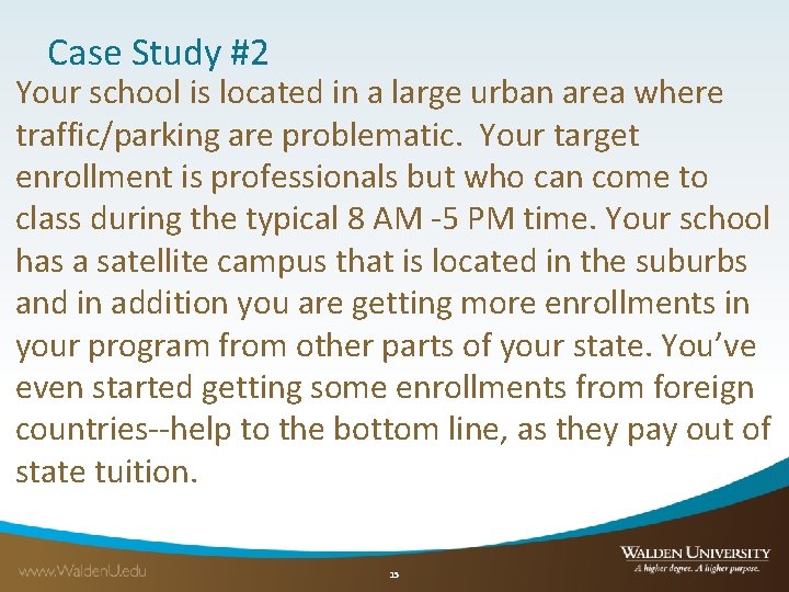 Case Study #2 Your school is located in a large urban area where traffic/parking