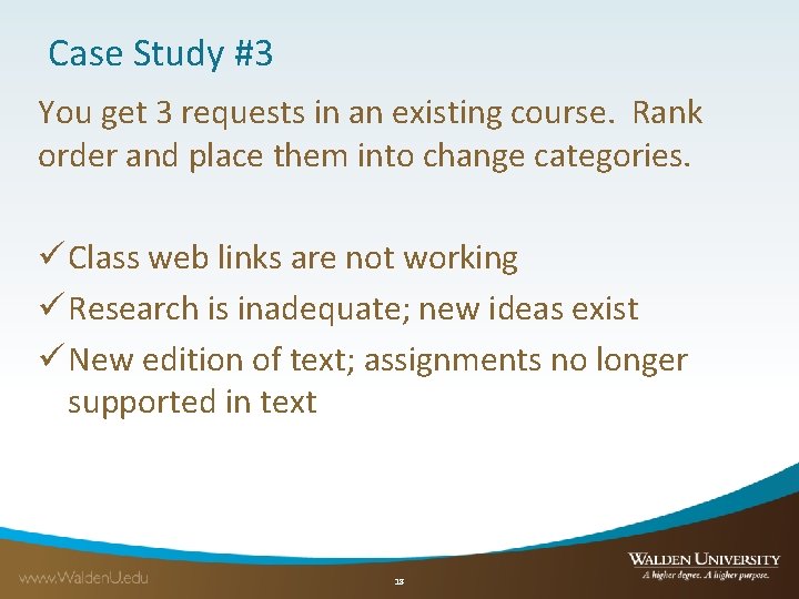 Case Study #3 You get 3 requests in an existing course. Rank order and