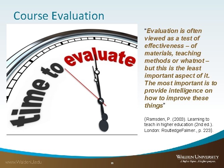 Course Evaluation “Evaluation is often viewed as a test of effectiveness – of materials,