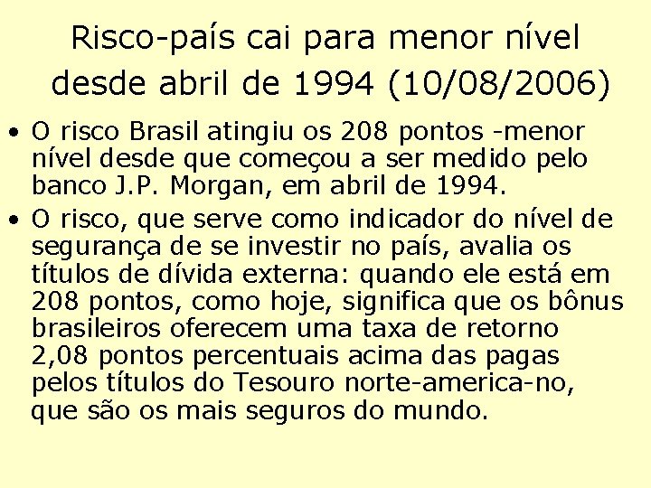 Risco-país cai para menor nível desde abril de 1994 (10/08/2006) • O risco Brasil