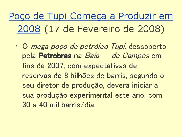 Poço de Tupi Começa a Produzir em 2008 (17 de Fevereiro de 2008) •
