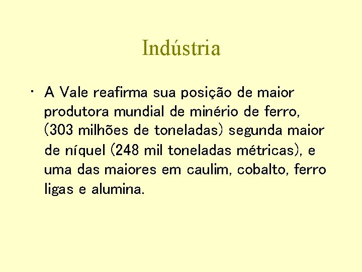 Indústria • A Vale reafirma sua posição de maior produtora mundial de minério de