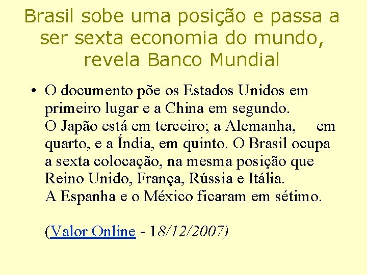 Brasil sobe uma posição e passa a ser sexta economia do mundo, revela Banco