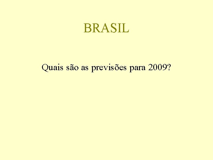 BRASIL Quais são as previsões para 2009? 