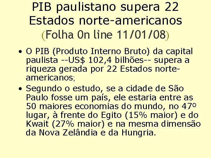 PIB paulistano supera 22 Estados norte-americanos (Folha 0 n line 11/01/08) • O PIB