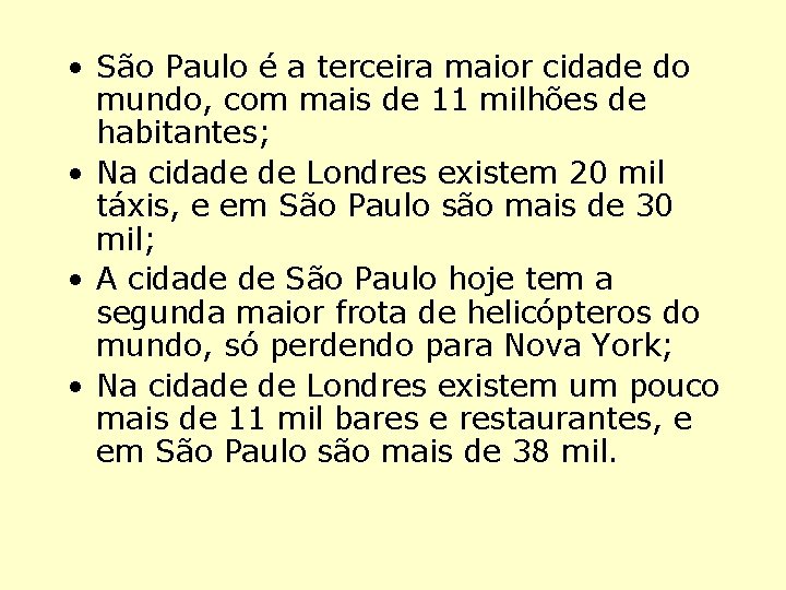  • São Paulo é a terceira maior cidade do mundo, com mais de