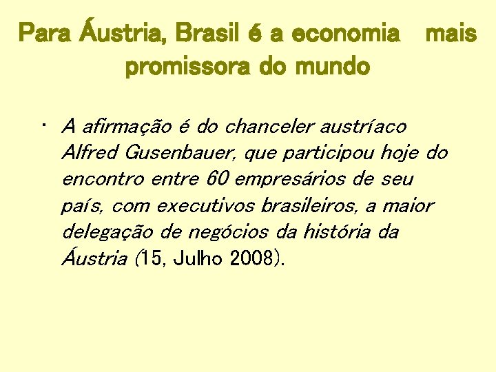 Para Áustria, Brasil é a economia mais promissora do mundo • A afirmação é