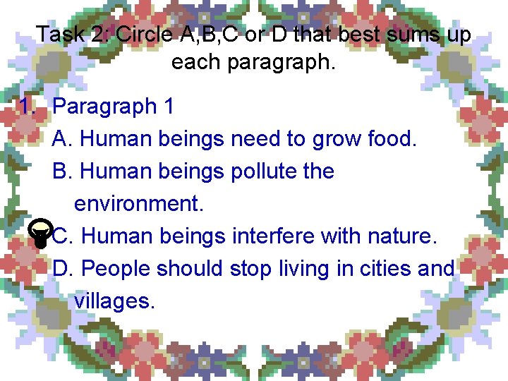 Task 2: Circle A, B, C or D that best sums up each paragraph.