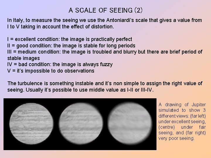 A SCALE OF SEEING (2) In Italy, to measure the seeing we use the