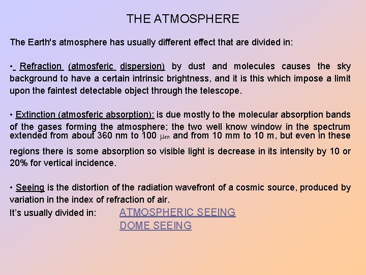 THE ATMOSPHERE The Earth's atmosphere has usually different effect that are divided in: •