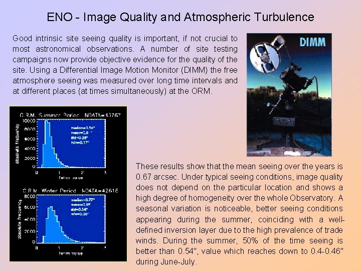 ENO - Image Quality and Atmospheric Turbulence Good intrinsic site seeing quality is important,