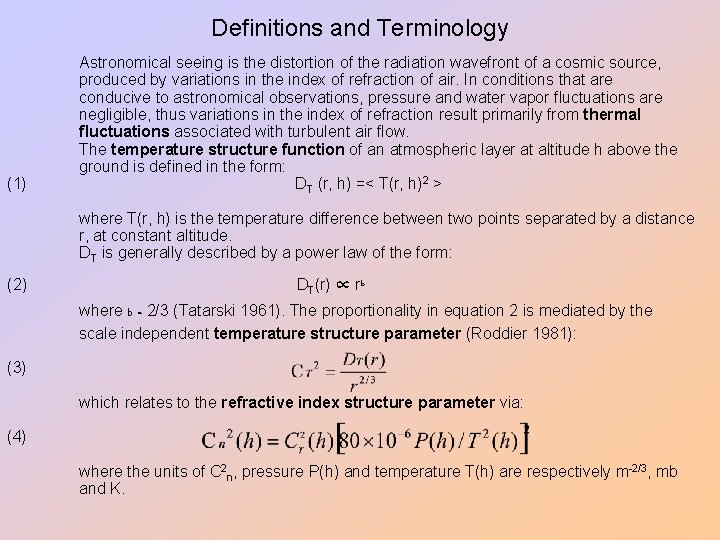 Definitions and Terminology Astronomical seeing is the distortion of the radiation wavefront of a