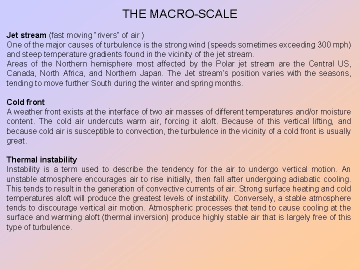 THE MACRO-SCALE Jet stream (fast moving “rivers” of air ) One of the major