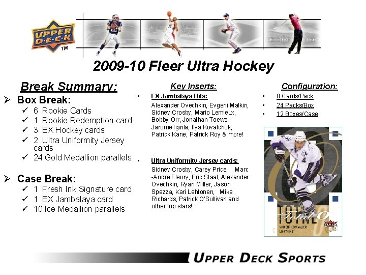 2009 -10 Fleer Ultra Hockey Break Summary: Ø Box Break: Key Inserts: • EX