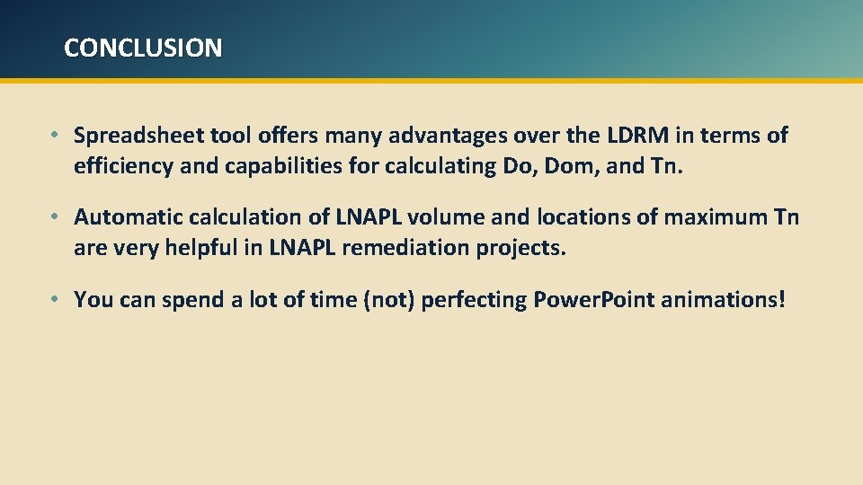 CONCLUSION • Spreadsheet tool offers many advantages over the LDRM in terms of efficiency