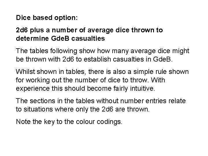 Dice based option: 2 d 6 plus a number of average dice thrown to