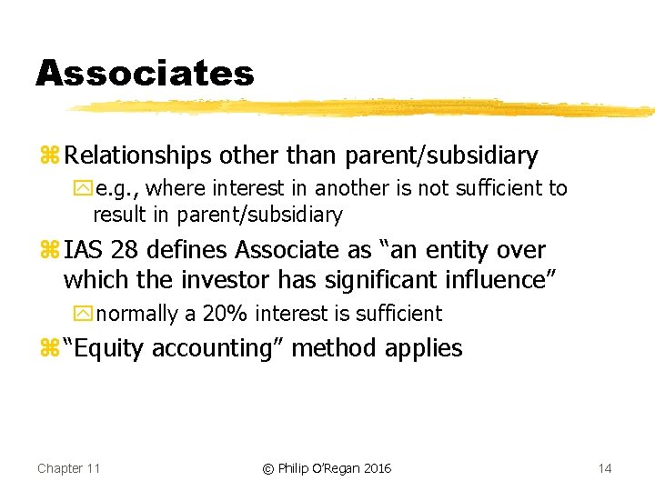 Associates z Relationships other than parent/subsidiary ye. g. , where interest in another is