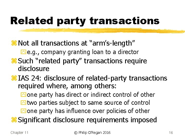 Related party transactions z Not all transactions at “arm’s-length” ye. g. , company granting