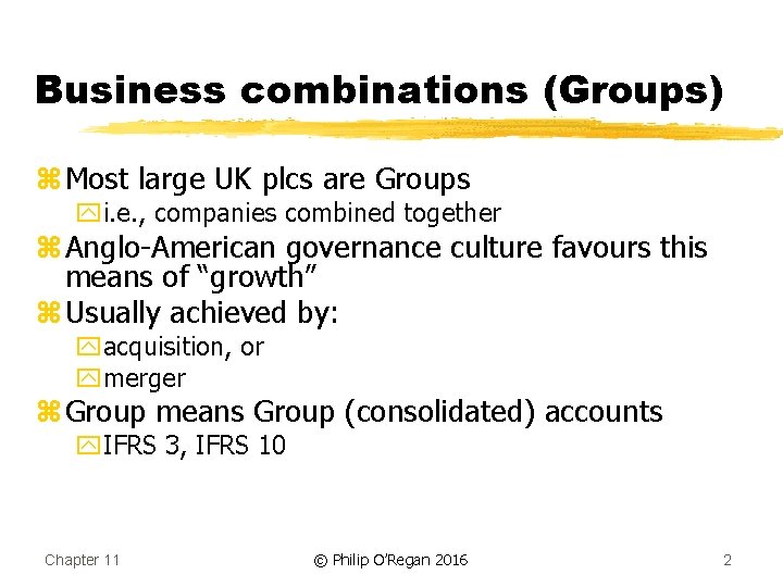 Business combinations (Groups) z Most large UK plcs are Groups yi. e. , companies