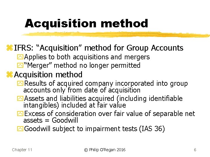 Acquisition method z IFRS: “Acquisition” method for Group Accounts y. Applies to both acquisitions