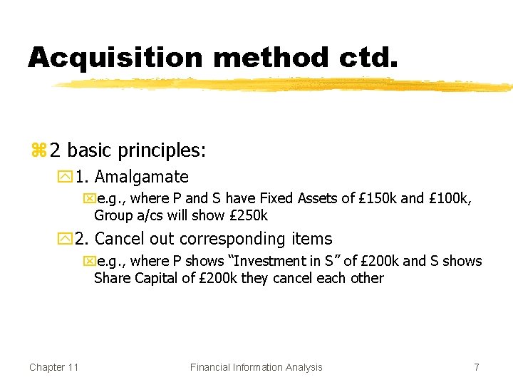 Acquisition method ctd. z 2 basic principles: y 1. Amalgamate xe. g. , where