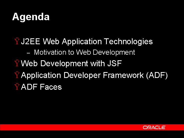 Agenda Ÿ J 2 EE Web Application Technologies – Motivation to Web Development Ÿ