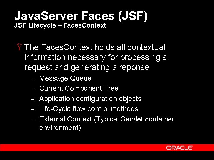 Java. Server Faces (JSF) JSF Lifecycle – Faces. Context Ÿ The Faces. Context holds
