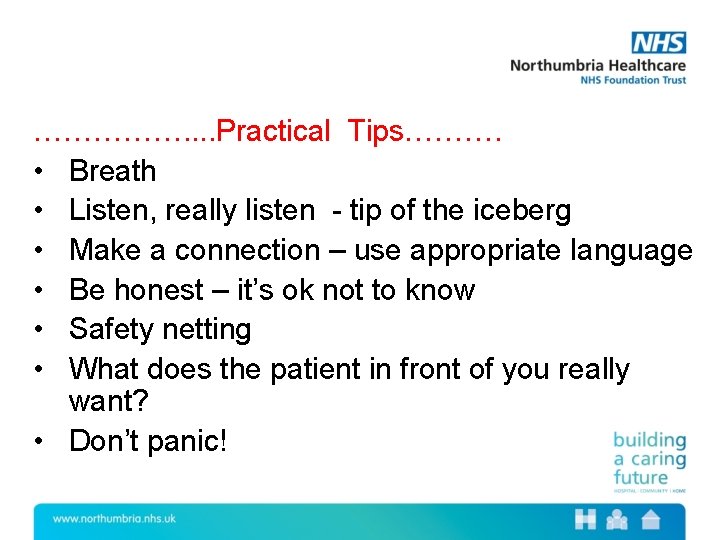……………. . Practical Tips………. • Breath • Listen, really listen - tip of the