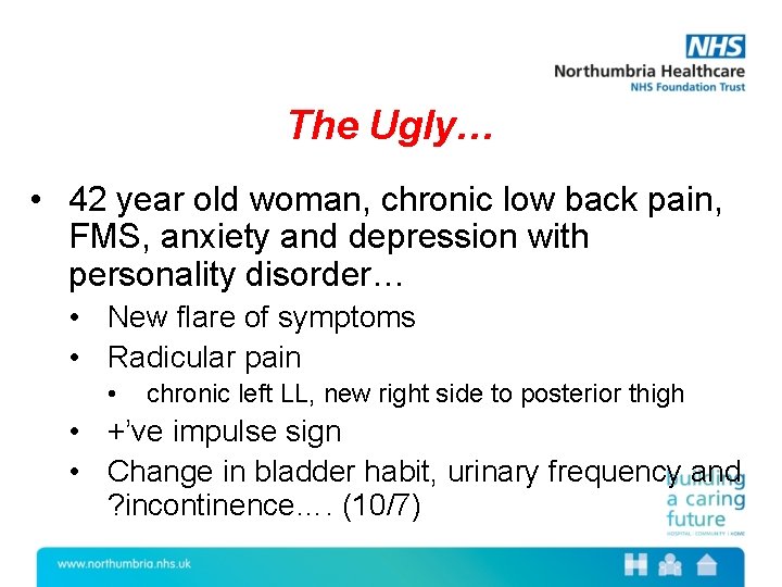 The Ugly… • 42 year old woman, chronic low back pain, FMS, anxiety and