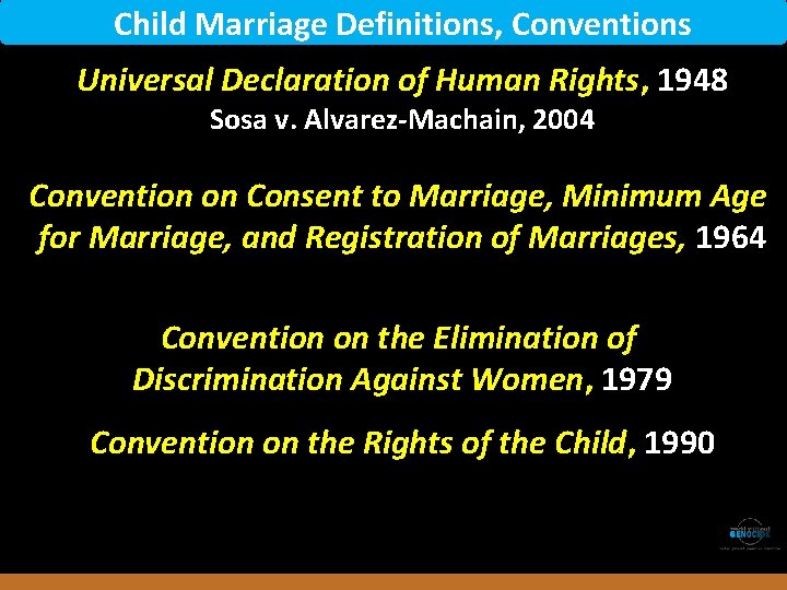 Child Marriage Definitions, Conventions Universal Declaration of Human Rights, 1948 Sosa v. Alvarez-Machain, 2004