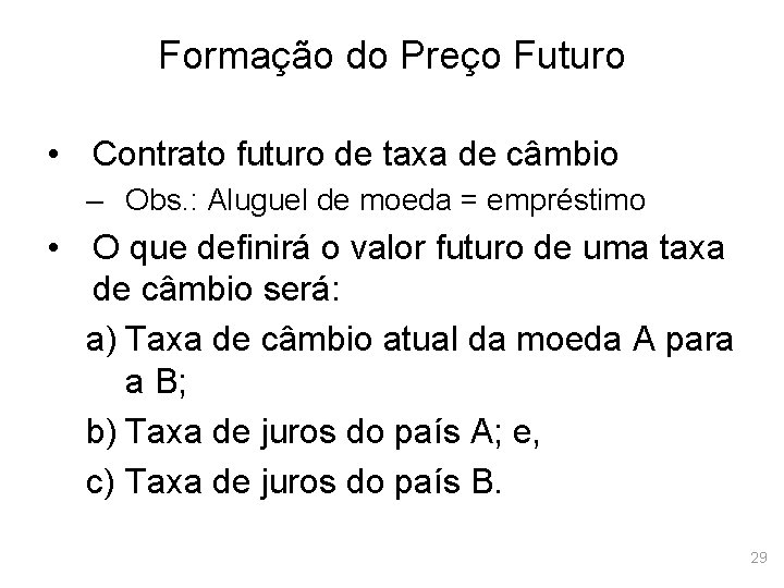 Formação do Preço Futuro • Contrato futuro de taxa de câmbio – Obs. :