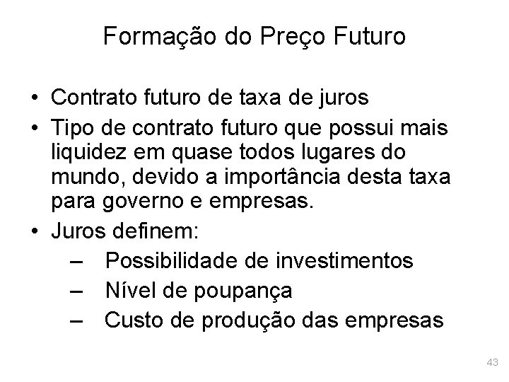 Formação do Preço Futuro • Contrato futuro de taxa de juros • Tipo de