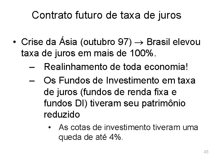 Contrato futuro de taxa de juros • Crise da Ásia (outubro 97) Brasil elevou