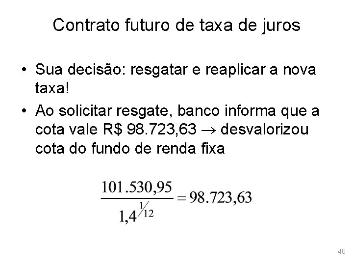 Contrato futuro de taxa de juros • Sua decisão: resgatar e reaplicar a nova