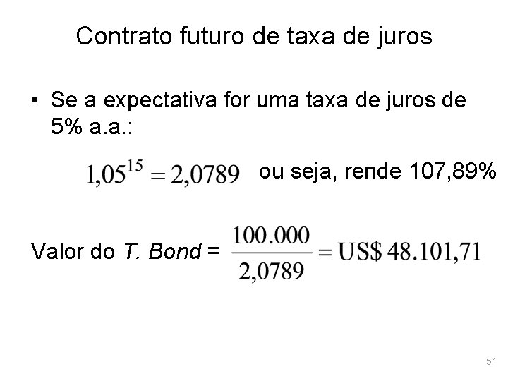 Contrato futuro de taxa de juros • Se a expectativa for uma taxa de