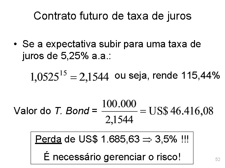 Contrato futuro de taxa de juros • Se a expectativa subir para uma taxa