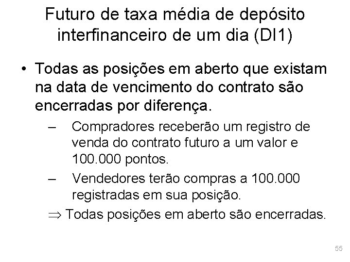 Futuro de taxa média de depósito interfinanceiro de um dia (DI 1) • Todas